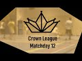 Crown league matc.ay 12