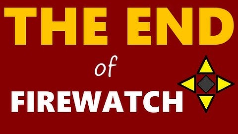 THE END - Firewatch Gameplay/Walkthrough - Part 7
