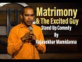 Matrimony & The Excited Guy | Stand Up Comedy By Rajasekhar Mamidanna