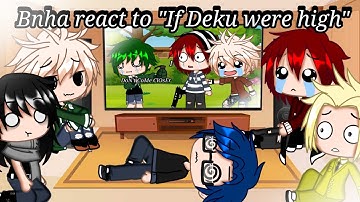 Bnha react to "If Deku was high" [] Skit [] Bnha [] Gachaclub