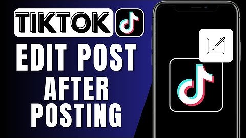 How To Edit A TikTok Video After Posting | Edit TikTok Posts