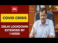 Delhi CM Arvind Kejriwal Announces Lockdown Extension By 1 Week Till May 31 | Breaking News