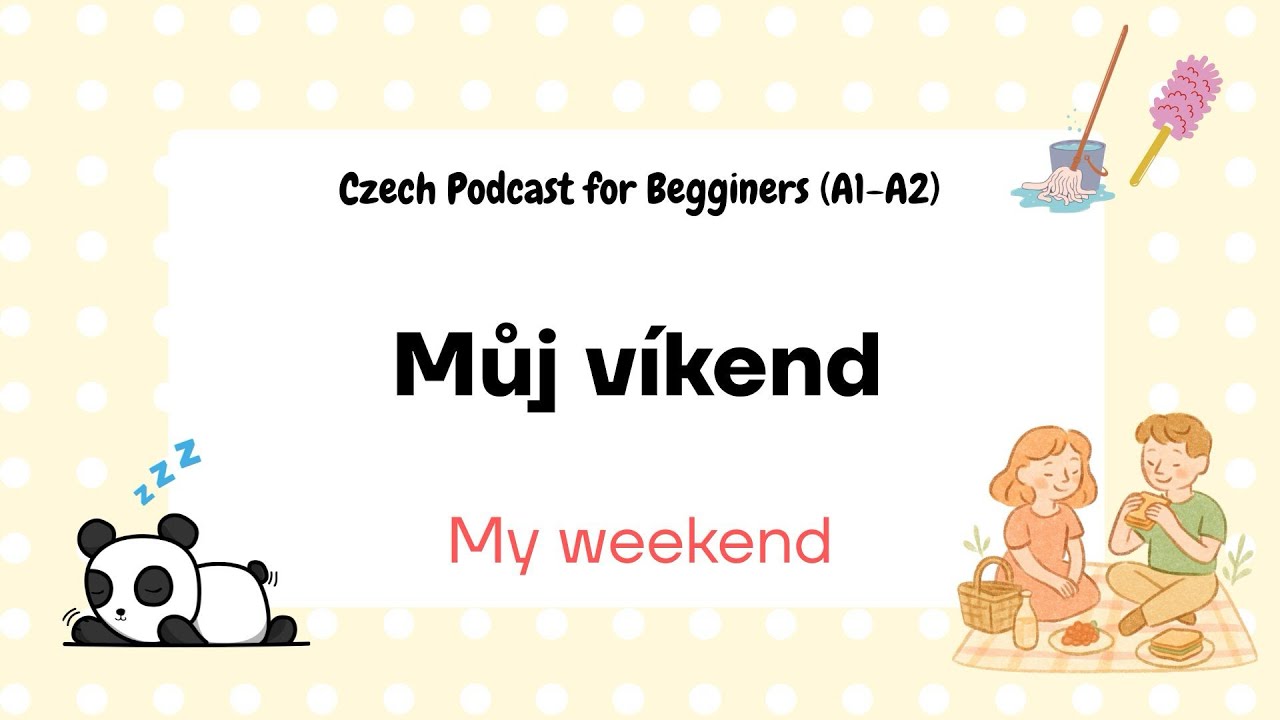 Czech Podcast for Begginers | Ep. 06 - My Weekend (Slow and Normal Speed)