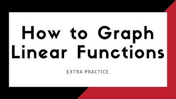 1.3 - GRAPHING LINEAR FUNCTIONS - EXTRA PRACTICE