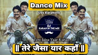 Tere Jaisa Yaar Kahan - DJ Remix 🔥- तेरे जैसा यार कहाँ - DJ Karan In The Mix 🔥🎧🔊