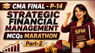 CMA Final - P-14 | Strategic Financial Management | MCQ Marathon - Part-2🔥