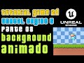 UNREAL ENGINE 5 - PLATFORM GAME 2D / BACKGROUND ANIMADO  (PARTE 08)
