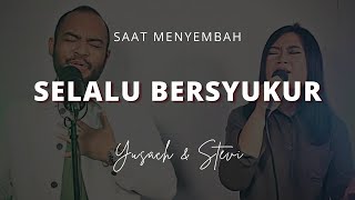 SELALU BERSYUKUR (Yusach & Stevi) #SaatMenyembah