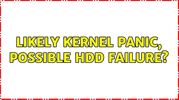 Likely Kernel Panic, possible HDD Failure?