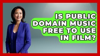 Is Public Domain Music Free To Use In Film? - The Musician Encyclopedia