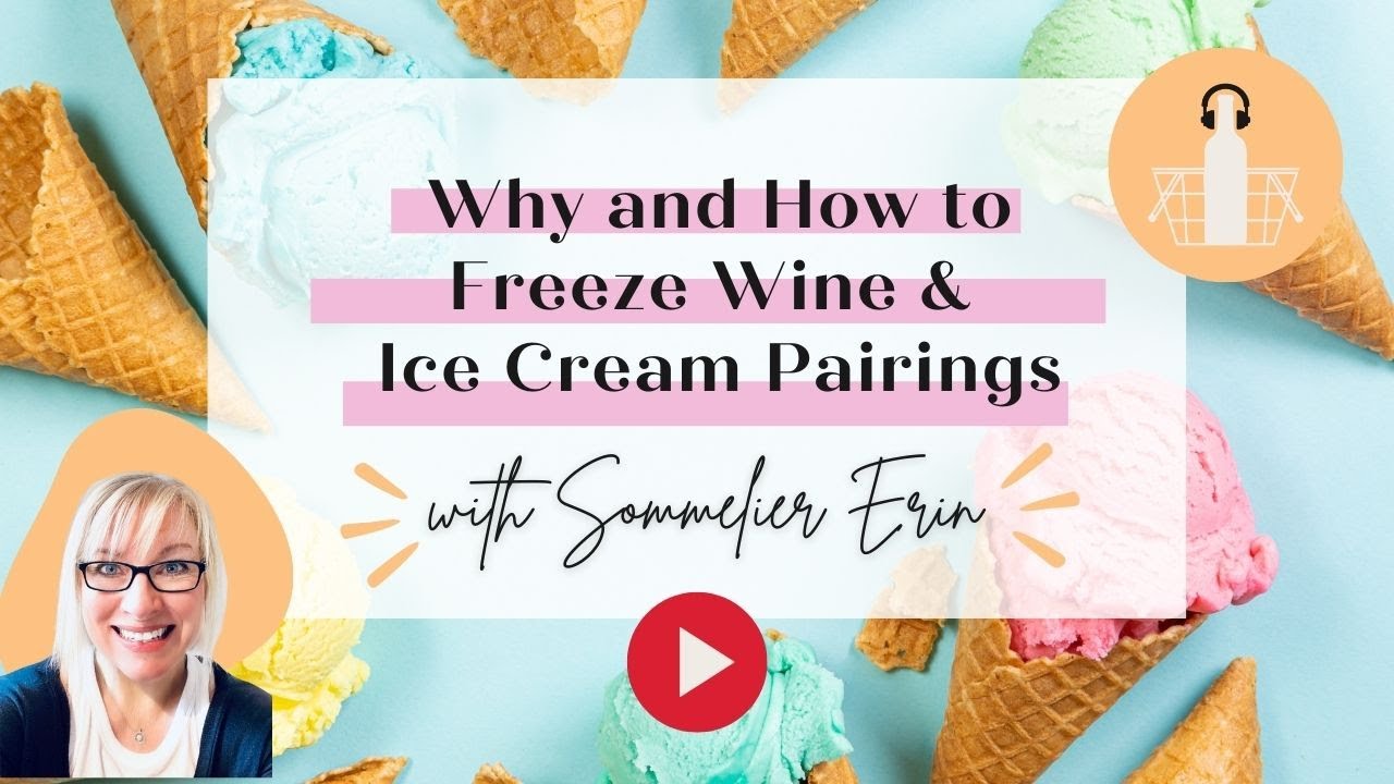 Why and How to Freeze Wine and Ice Cream Pairing Ideas | Sommelier Tips