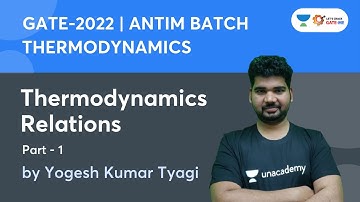 Thermodynamics Relations - 1 | Thermodynamics | Antim Batch For GATE 2022 | Yogesh Tyagi