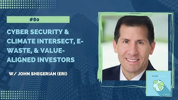 #80 - Cyber Security & Climate Intersect, E-Waste, & Value-Aligned Investors w/ John Shegerian (ERI)