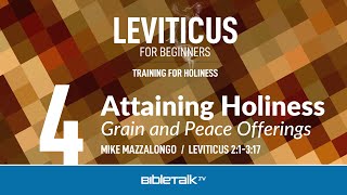 Grain and Peace Offerings (Leviticus 2-3 Bible Study) – Mike Mazzalongo | BibleTalk.tv