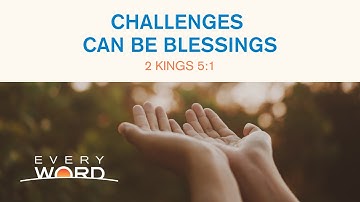 Every Word Devotional: Challenges Can Be Blessings