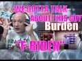 Burden - F Biden (Official Video) REACTION  - WE GOTTA TALK ABOUT THIS GUY