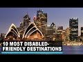 10 most disabled friendly destinations