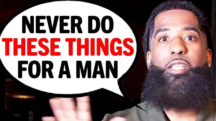 7 Things Women Should NEVER Do For A Man