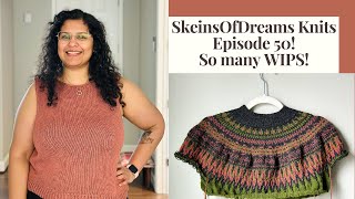 Knitting Podcast Ep 50: Scrappy Sweet Shop Blanket, Venetian Tank and So many WIPS !!