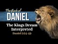 07 Dan 2:24-49 The interpretation of the Kings Dream