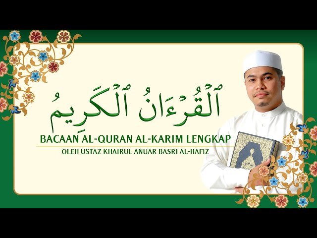 Bacaan Al-Quran Al-Karim Lengkap oleh Ustaz Khairul Anuar Basri Al-Hafiz class=