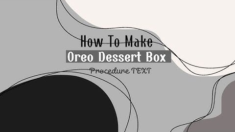 HOW TO MAKE OREO DESSERT BOX || Procedure TEXT•••