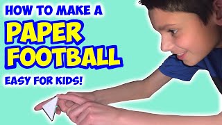 How to Make a PAPER FOOTBALL! - (Easy for Kids!)