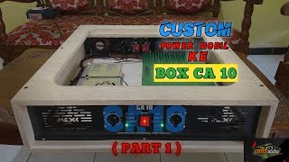 Custom Power Mobil ke Box CA 10 ( Part 1 )