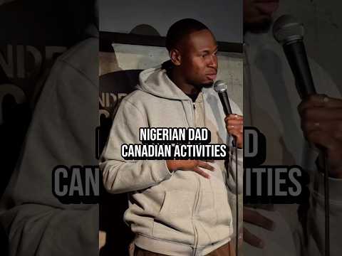 Nigerian dad vs Canadian activities