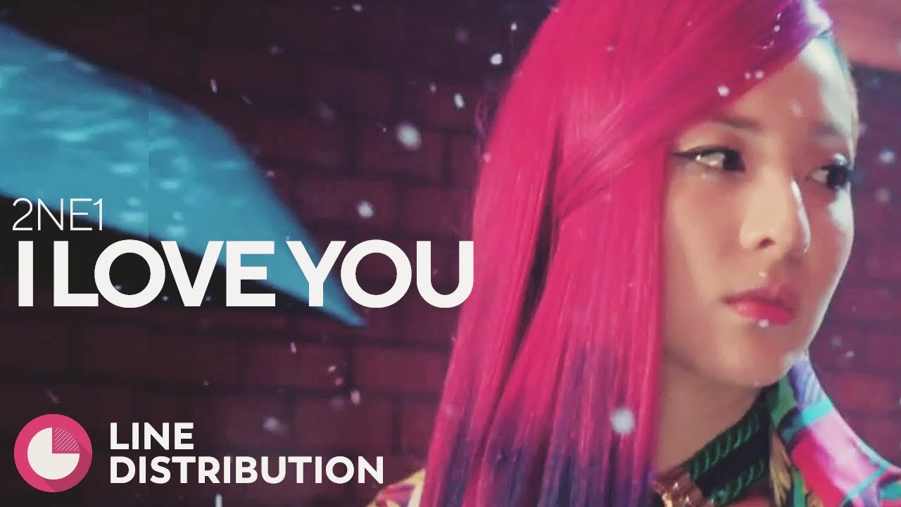 2NE1 - I Love You (Line Distribution) - YouTube