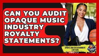Can You Audit Opaque Music Industry Royalty Statements? - Sports and Entertainment Law Guru