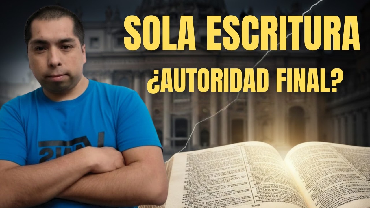 ¿Es la Sola Escritura la autoridad final?