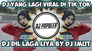 Download Lagu DJ DIL LAGA LIYA VIRAL TIK TOK by DJ IMUT