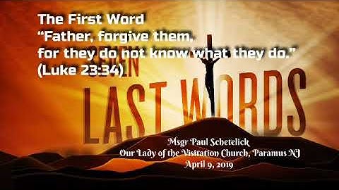 7 Last Words (2019) 1st Word: Reflections by Msgr Paul Schetelick