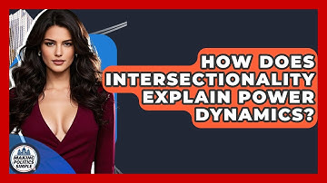 How Does Intersectionality Explain Power Dynamics? - Making Politics Simple