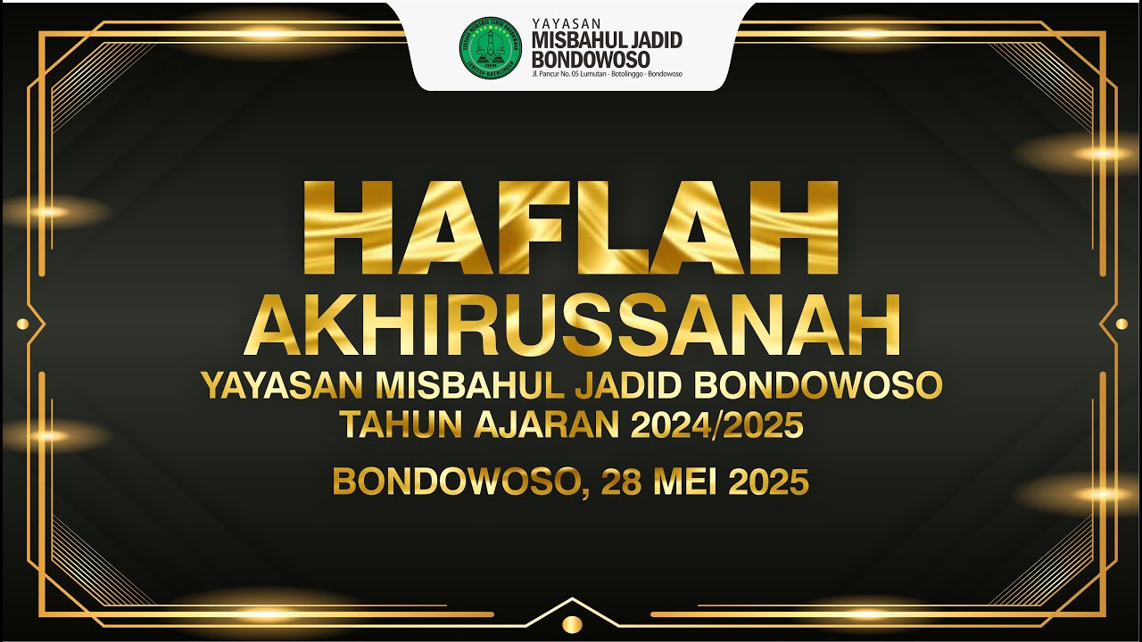 HAFLAH AKHIRUSSANAH YAYASAN MISBAHUL JADID BONDOWOSO TAHUN AJARAN 2024/2025  - 28 MEI 2025