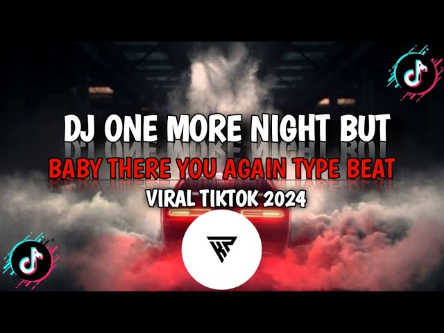 DJ ONE MORE NIGHT ( BUT BABY THERE YOU AGAIN ) TYPE BEAT FULL BASS VIRAL TIKTOK 2024 @Kadafyrimex class=