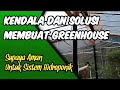 Kendala dan Solusi dalam membuat greenhouse untuk hidroponik