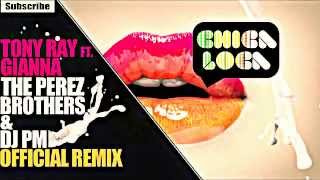 Tony Ray   Chica Loca   dj PM   The Perez Brothers Remix   OFFICIAL Video