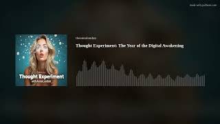 Thought Experiment: The Year of the Digital Awakening
