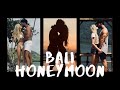 OUR HONEYMOON | BALI