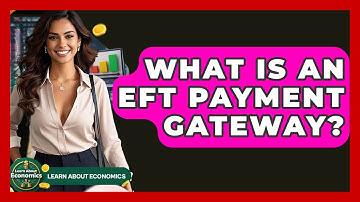 What Is An EFT Payment Gateway? - Learn About Economics