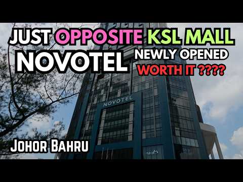 JB First Time Stay Novotel JOHOR Opposite KSL MallIs It Worth SGD150 per night