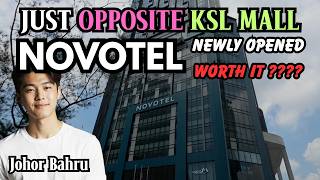 (JB) FIRST Time Stay Novotel JOHOR Opposite KSL Mall｜Is It Worth SGD150 per night? | 4K Video