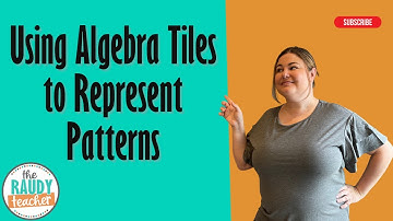 Using Algebra Tiles in Patterns and Algebra