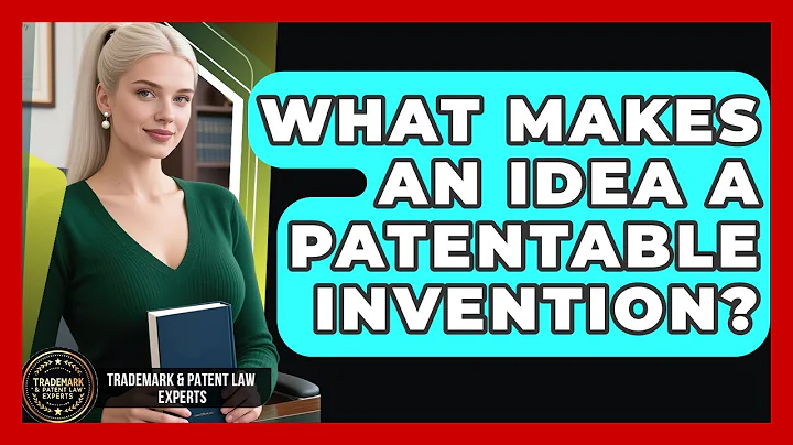 What Makes An Idea A Patentable Invention? - Trademark and Patent Law Experts