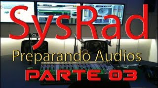 SYS RAD PREPARANDO AUDIOS   PARTE 3 screenshot 1
