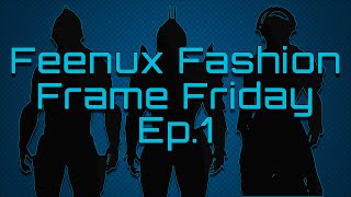 Feenux Fashion Frames Fridays Ep. 1