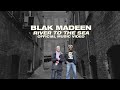 Blak Madeen RIVER TO THE SEA Official Music Video mp3