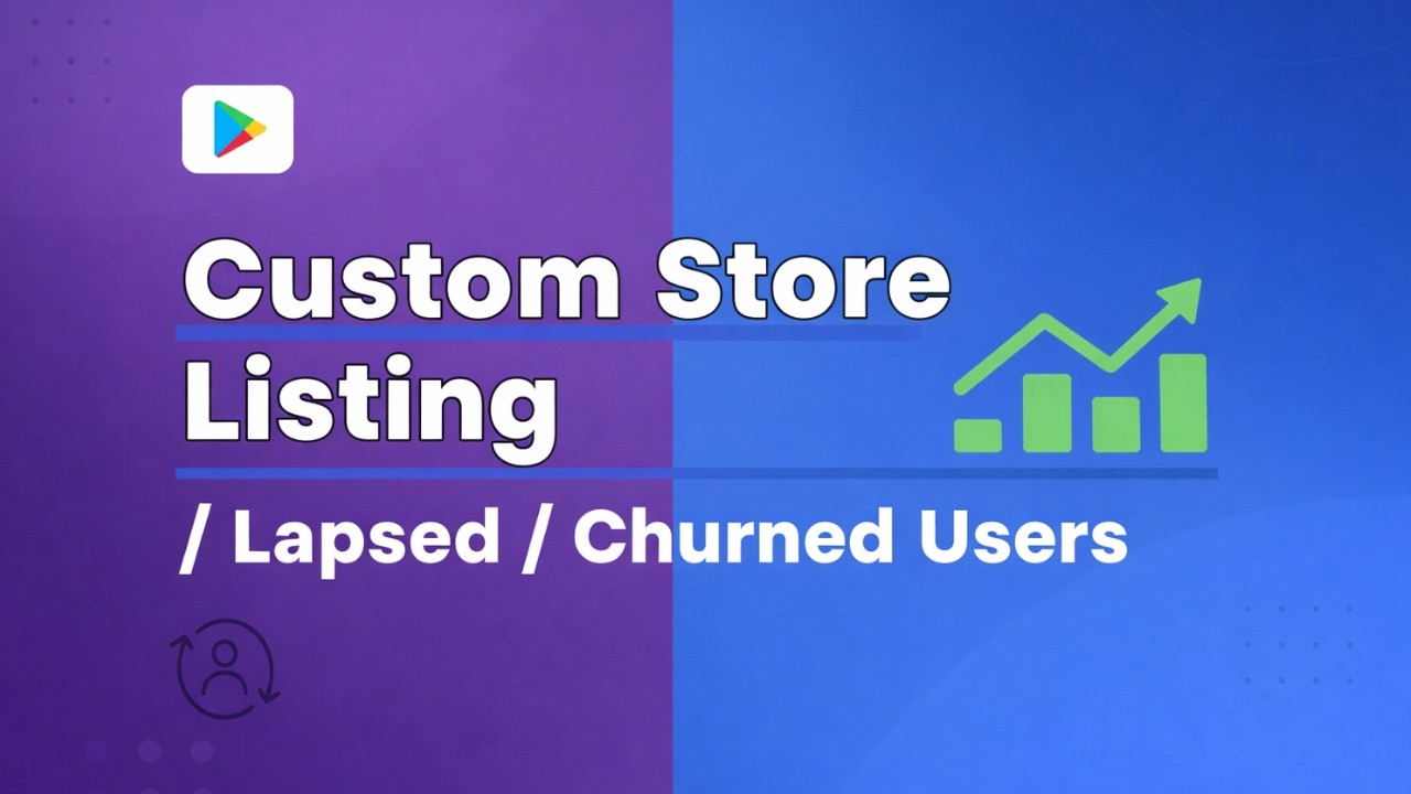 Custom Store Listing for Lapsed or Churned Users in Google Play ...